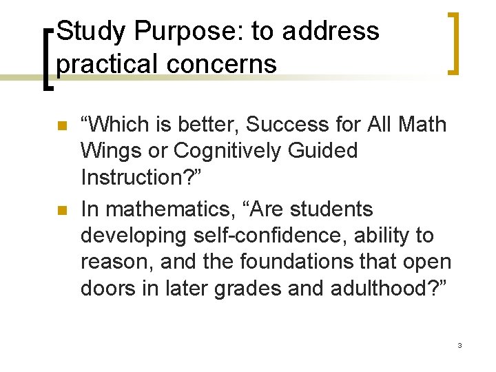 Study Purpose: to address practical concerns n n “Which is better, Success for All