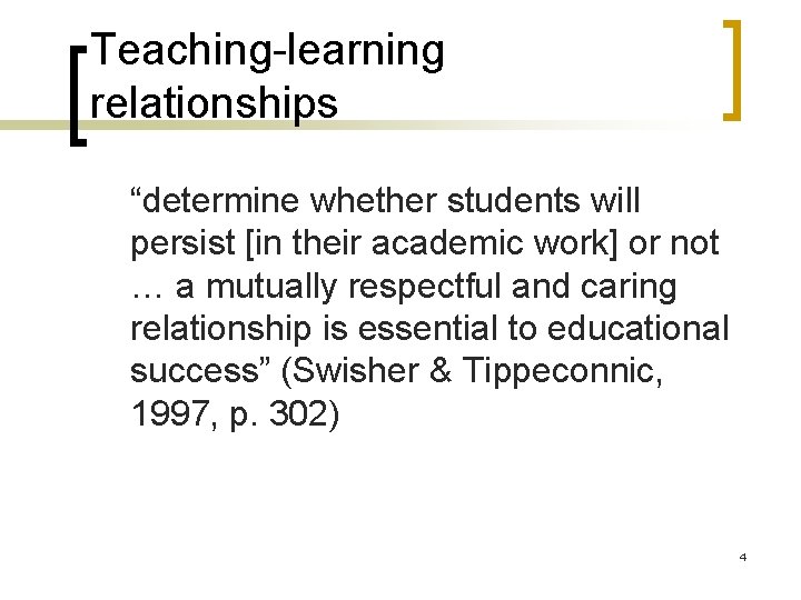 Teaching-learning relationships “determine whether students will persist [in their academic work] or not …