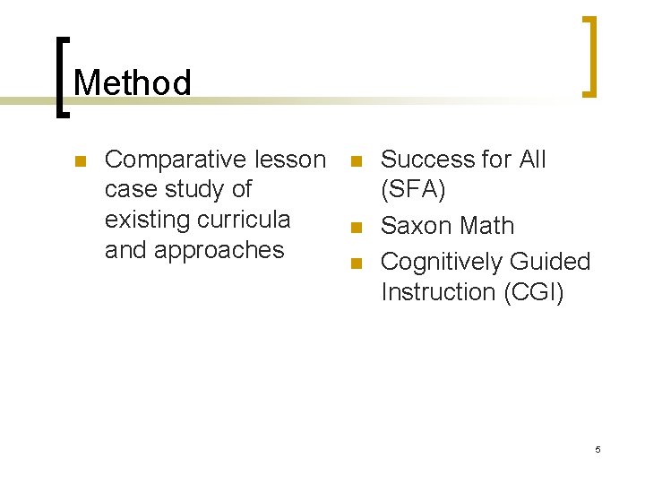 Method n Comparative lesson case study of existing curricula and approaches n n n