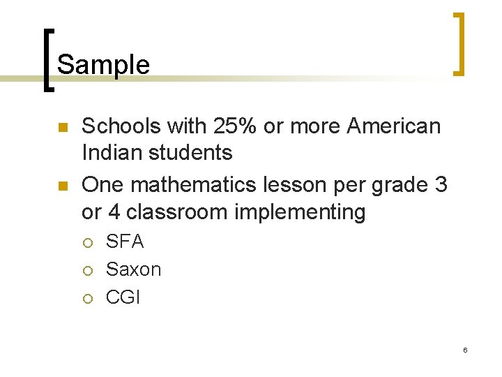 Sample n n Schools with 25% or more American Indian students One mathematics lesson