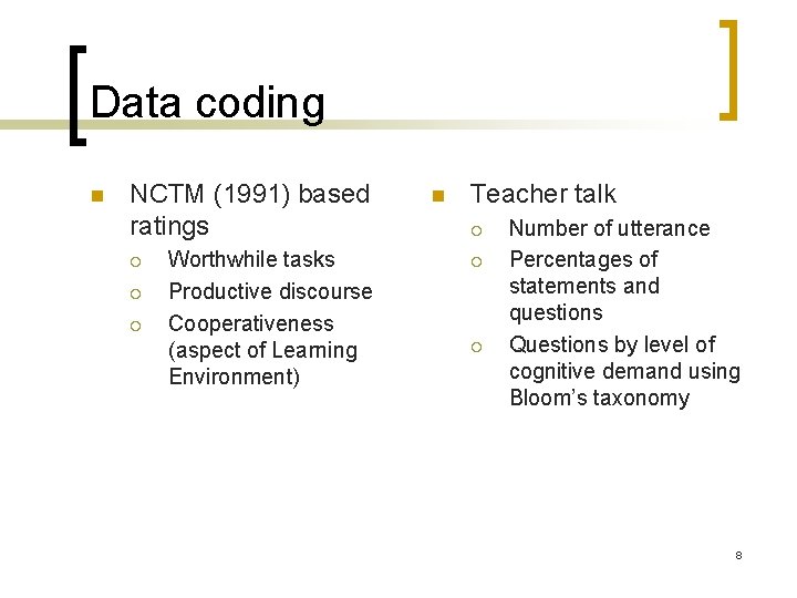 Data coding n NCTM (1991) based ratings ¡ ¡ ¡ Worthwhile tasks Productive discourse
