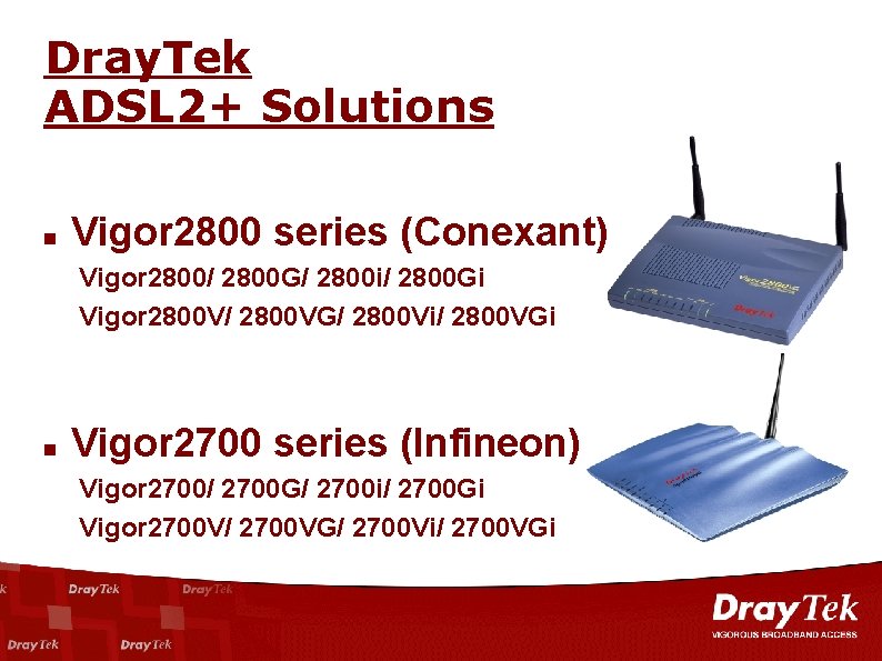 Dray. Tek ADSL 2+ Solutions n Vigor 2800 series (Conexant) Vigor 2800/ 2800 G/