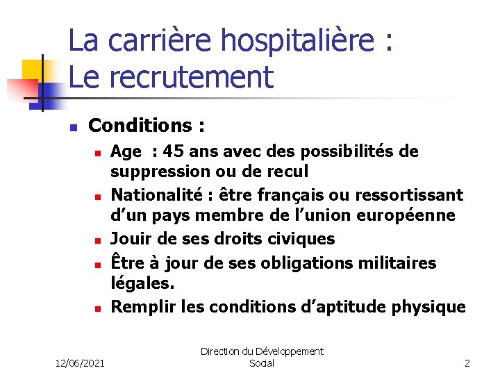 La carrière hospitalière : Le recrutement n Conditions : n n n 12/06/2021 Age