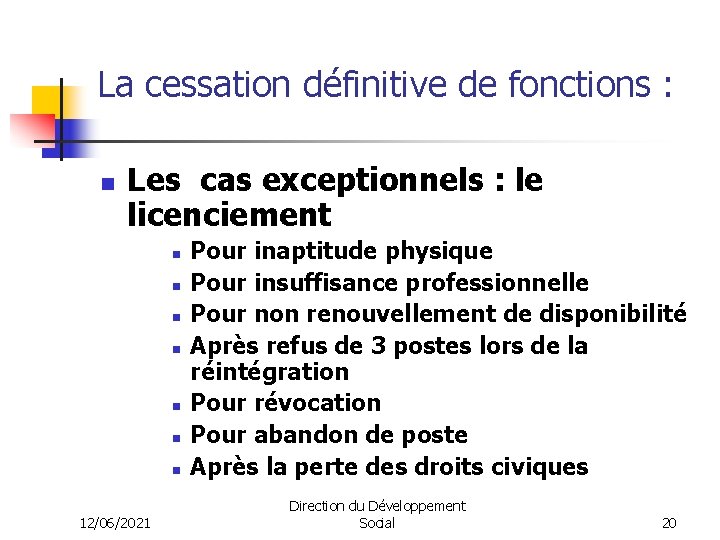 La cessation définitive de fonctions : n Les cas exceptionnels : le licenciement n