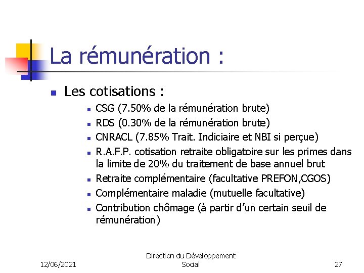 La rémunération : n Les cotisations : n n n n 12/06/2021 CSG (7.
