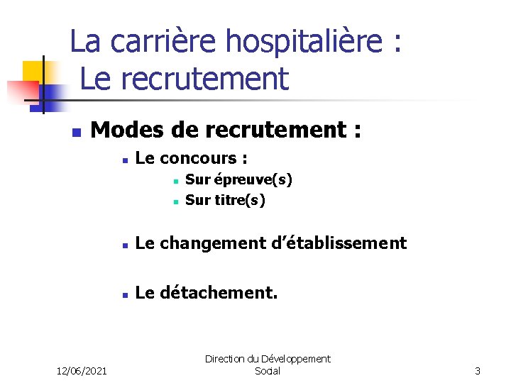 La carrière hospitalière : Le recrutement n Modes de recrutement : n Le concours