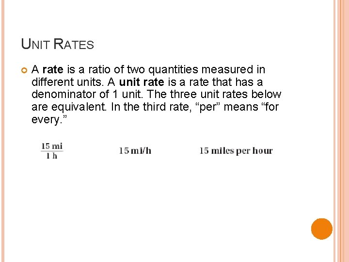 UNIT RATES A rate is a ratio of two quantities measured in different units.