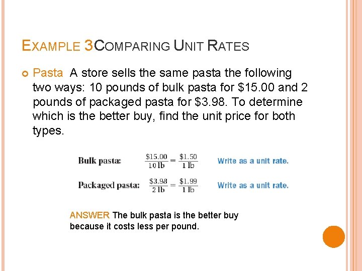 EXAMPLE 3 COMPARING UNIT RATES Pasta A store sells the same pasta the following