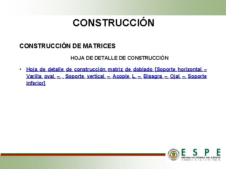 CONSTRUCCIÓN DE MATRICES HOJA DE DETALLE DE CONSTRUCCIÓN • Hoja de detalle de construcción