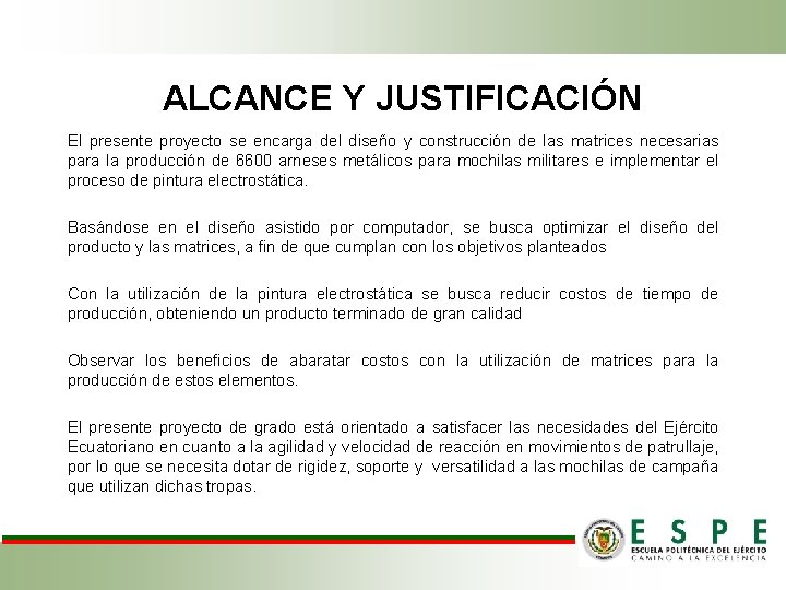 ALCANCE Y JUSTIFICACIÓN El presente proyecto se encarga del diseño y construcción de las