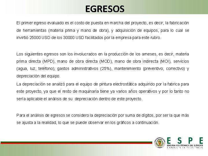 EGRESOS El primer egreso evaluado es el costo de puesta en marcha del proyecto,