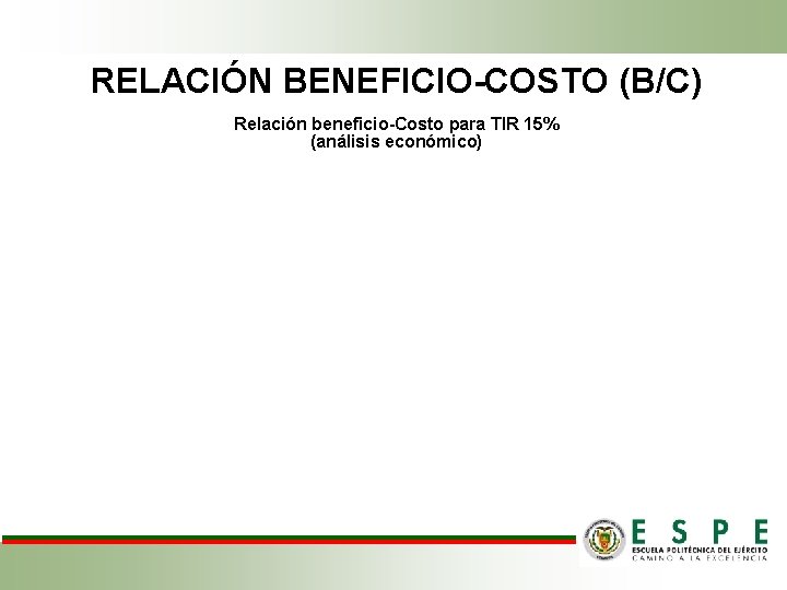 RELACIÓN BENEFICIO-COSTO (B/C) Relación beneficio-Costo para TIR 15% (análisis económico) 