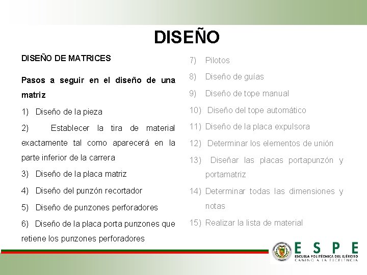 DISEÑO DE MATRICES 7) Pilotos Pasos a seguir en el diseño de una 8)