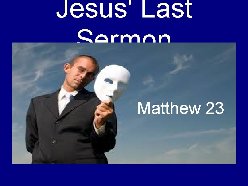 Jesus' Last Sermon Matthew 23 