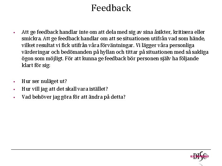 Feedback • Att ge feedback handlar inte om att dela med sig av sina
