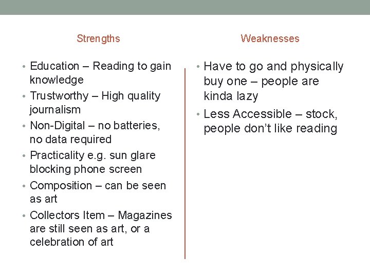 Strengths Weaknesses • Education – Reading to gain • Have to go and physically