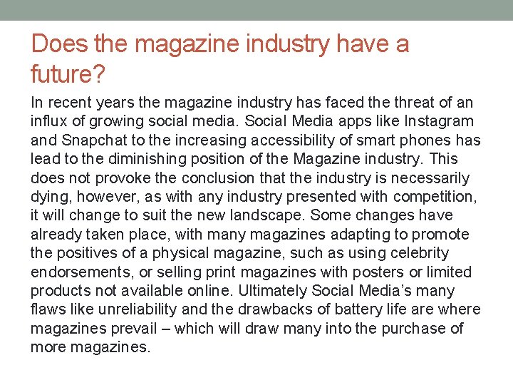 Does the magazine industry have a future? In recent years the magazine industry has