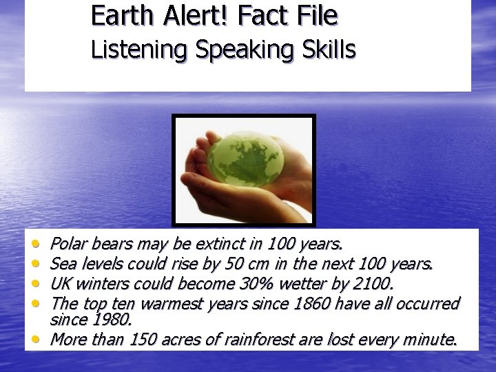 Earth Alert! Fact File Listening Speaking Skills • • Polar bears may be extinct