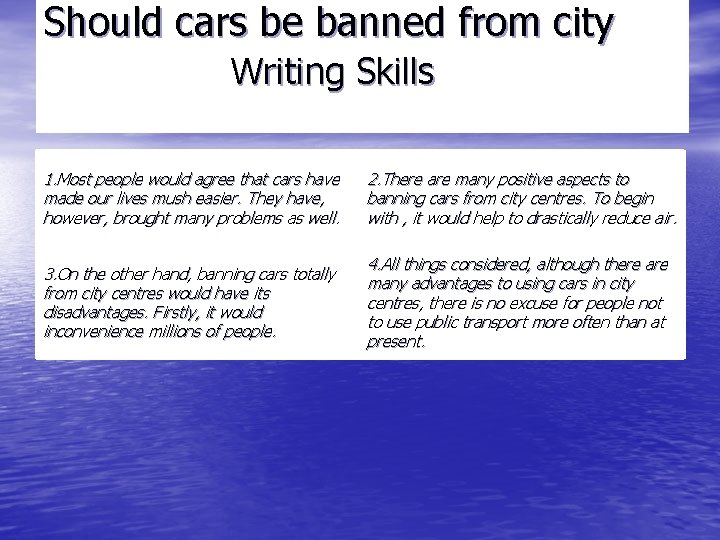 Should cars be banned from city Writing Skills 1. Most people would agree that