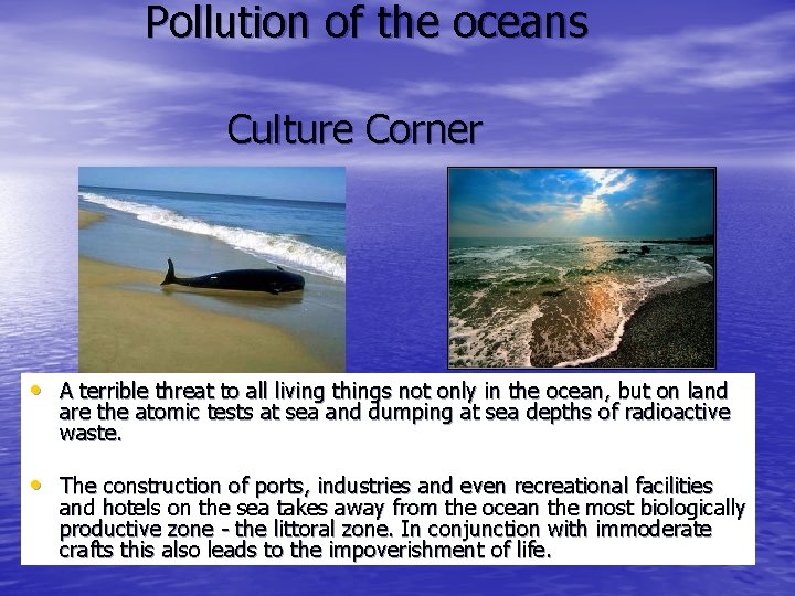 Pollution of the oceans Culture Corner • A terrible threat to all living things