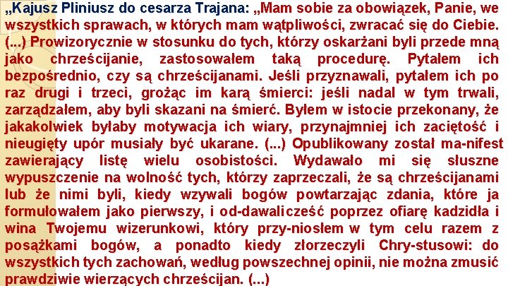 „Kajusz Pliniusz do cesarza Trajana: „Mam sobie za obowiązek, Panie, we wszystkich sprawach, w