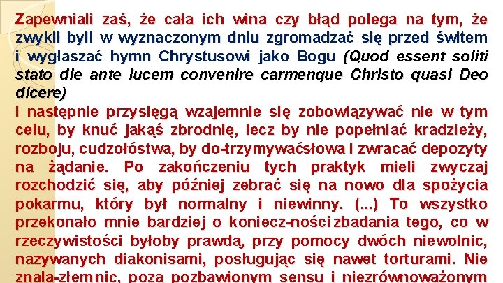 Zapewniali zaś, że cała ich wina czy błąd polega na tym, że zwykli byli