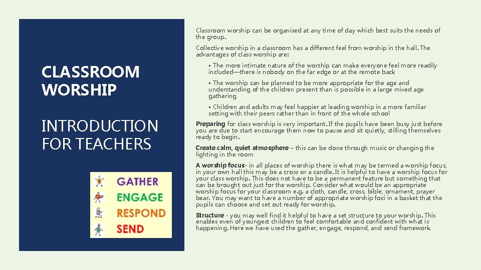 Classroom worship can be organised at any time of day which best suits the