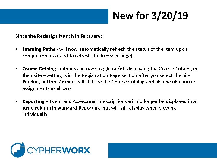 New for 3/20/19 Since the Redesign launch in February: • Learning Paths - will