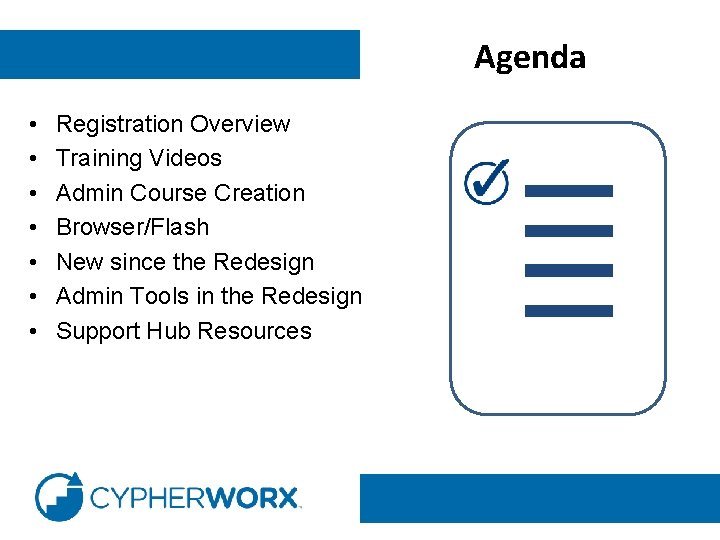 Agenda • • Registration Overview Training Videos Admin Course Creation Browser/Flash New since the