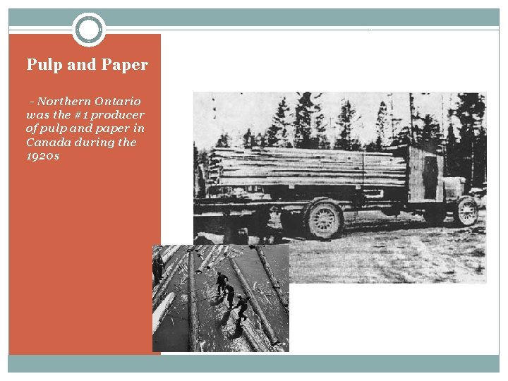 Pulp and Paper -- Northern Ontario was the #1 producer of pulp and paper