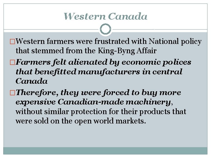Western Canada �Western farmers were frustrated with National policy that stemmed from the King-Byng
