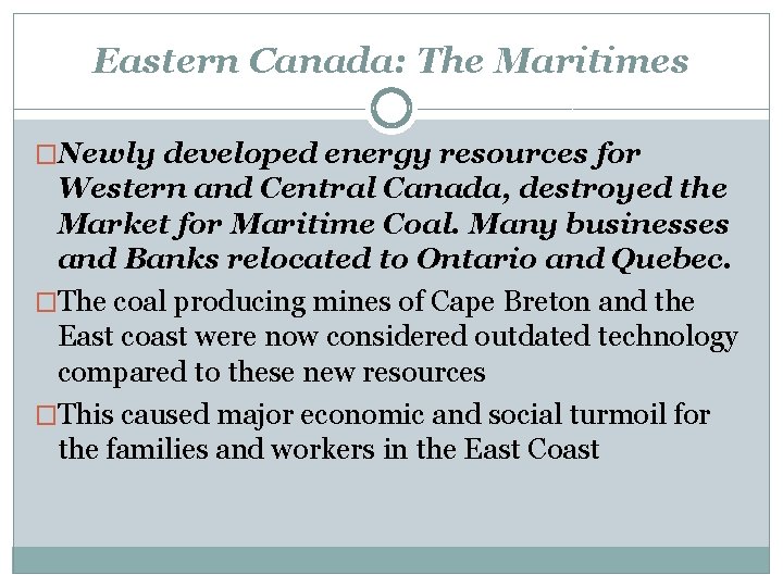 Eastern Canada: The Maritimes �Newly developed energy resources for Western and Central Canada, destroyed