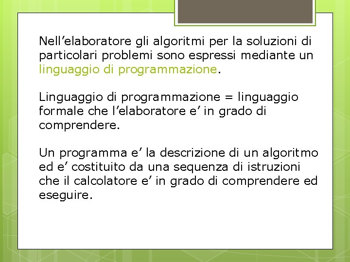 Nell’elaboratore gli algoritmi per la soluzioni di particolari problemi sono espressi mediante un linguaggio