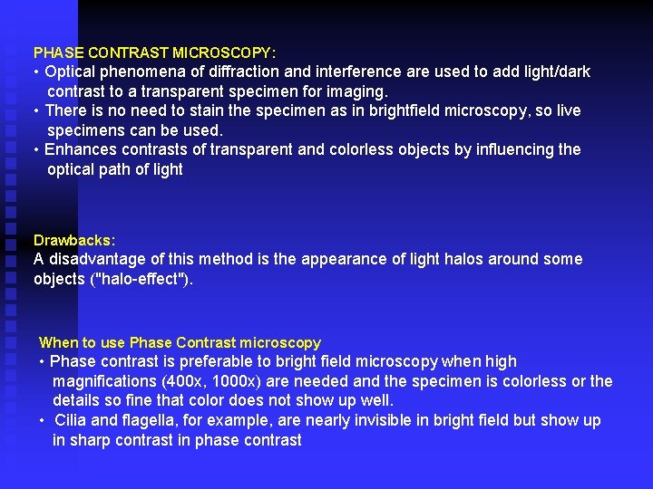 PHASE CONTRAST MICROSCOPY: • Optical phenomena of diffraction and interference are used to add