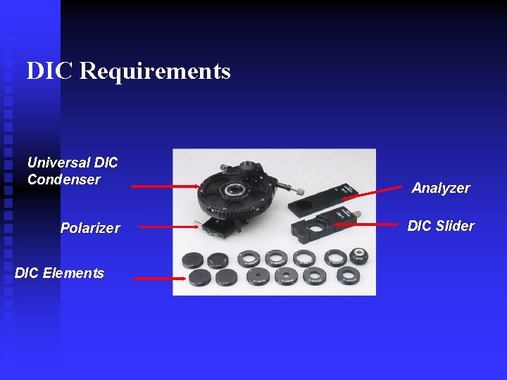 DIC Requirements Universal DIC Condenser Polarizer DIC Elements Analyzer DIC Slider 