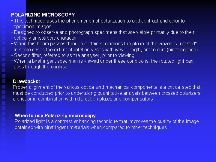 POLARIZING MICROSCOPY • This technique uses the phenomenon of polarization to add contrast and