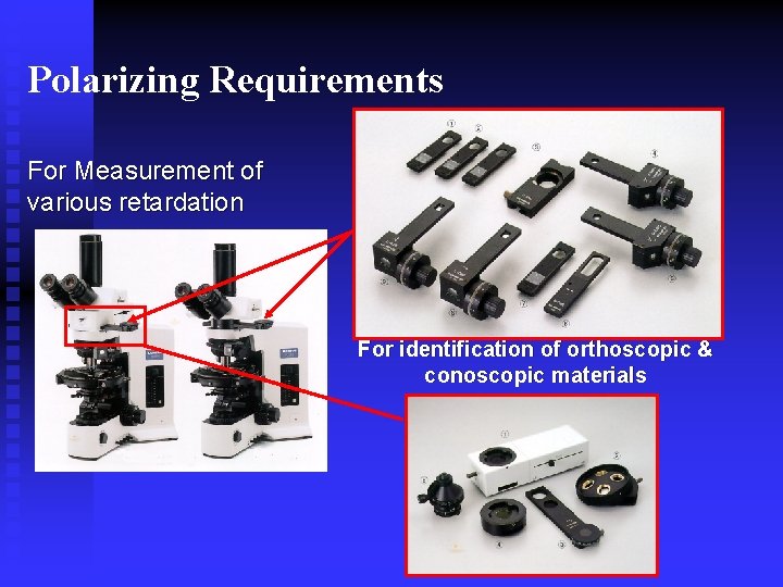 Polarizing Requirements For Measurement of various retardation For identification of orthoscopic & conoscopic materials