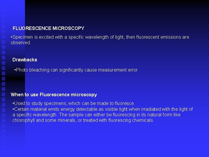FLUORESCENCE MICROSCOPY • Specimen is excited with a specific wavelength of light, then fluorescent