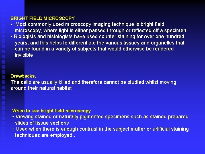 BRIGHT FIELD MICROSCOPY • Most commonly used microscopy imaging technique is bright field microscopy,