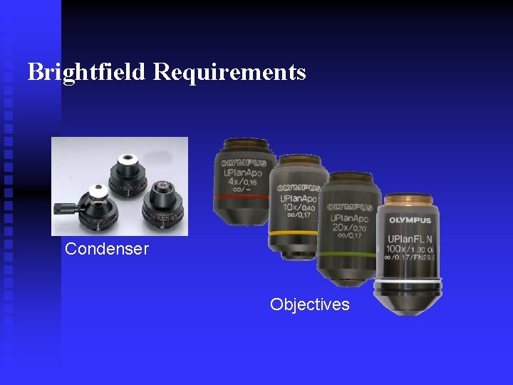Brightfield Requirements Condenser Objectives 