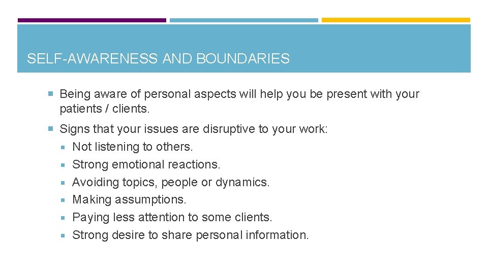 SELF-AWARENESS AND BOUNDARIES Being aware of personal aspects will help you be present with