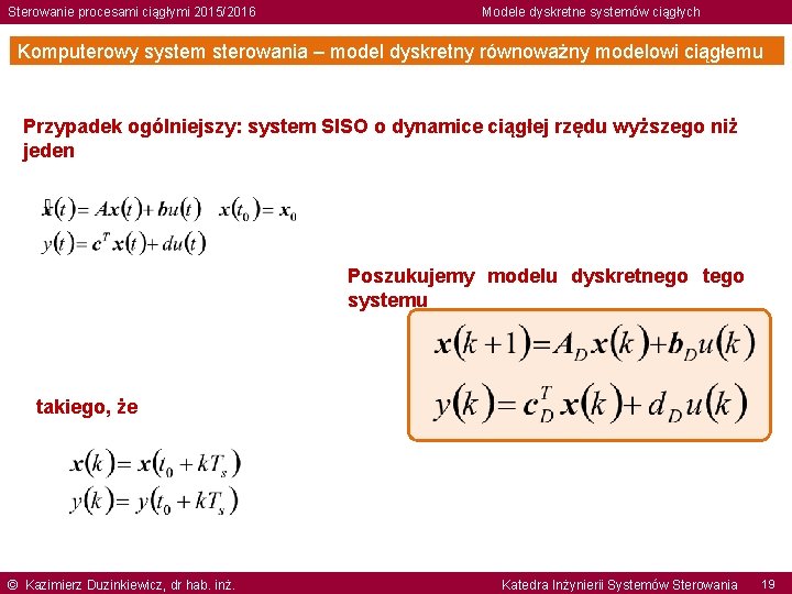 Sterowanie procesami ciągłymi 2015/2016 Modele dyskretne systemów ciągłych Komputerowy system sterowania – model dyskretny