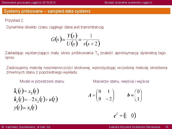 Sterowanie procesami ciągłymi 2015/2016 Modele dyskretne systemów ciągłych Systemy próbowane – sampled-data systems Przykład