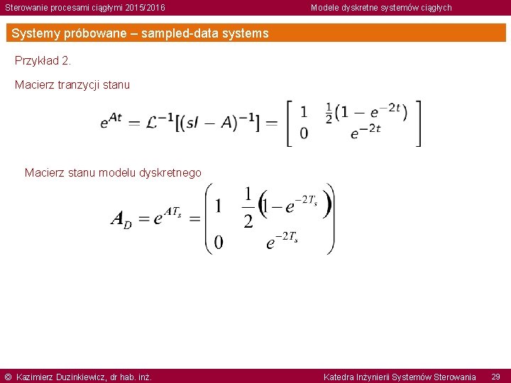 Sterowanie procesami ciągłymi 2015/2016 Modele dyskretne systemów ciągłych Systemy próbowane – sampled-data systems Przykład