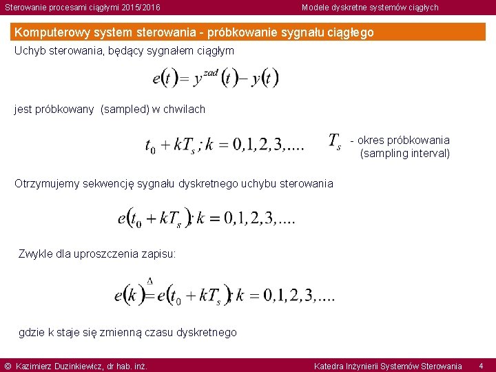 Sterowanie procesami ciągłymi 2015/2016 Modele dyskretne systemów ciągłych Komputerowy system sterowania - próbkowanie sygnału