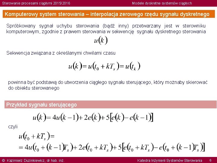 Sterowanie procesami ciągłymi 2015/2016 Modele dyskretne systemów ciągłych Komputerowy system sterowania – interpolacja zerowego