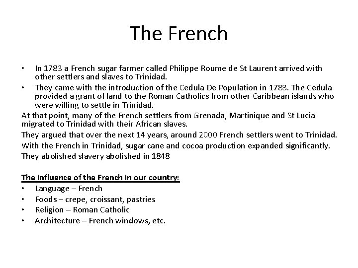 The French In 1783 a French sugar farmer called Philippe Roume de St Laurent