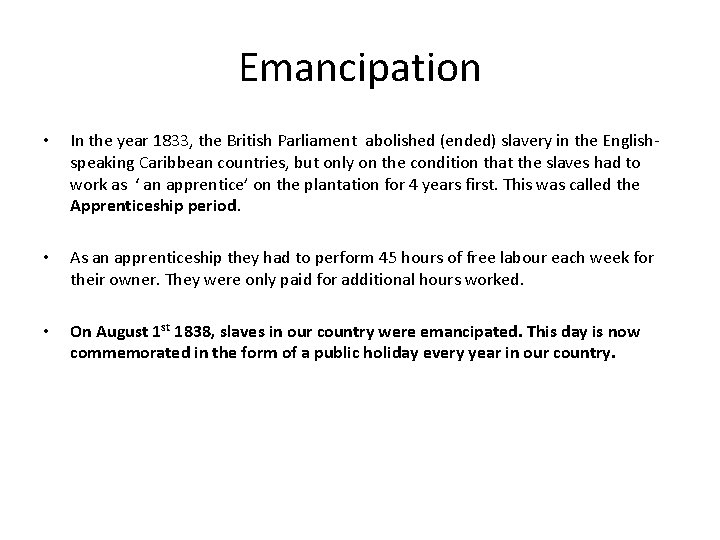 Emancipation • In the year 1833, the British Parliament abolished (ended) slavery in the