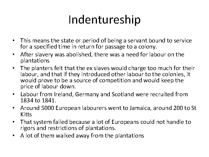 Indentureship • This means the state or period of being a servant bound to