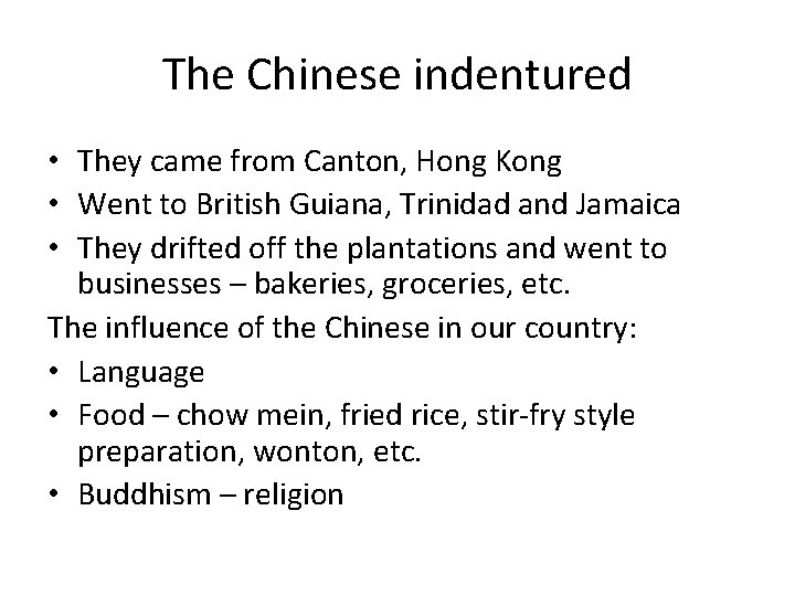 The Chinese indentured • They came from Canton, Hong Kong • Went to British